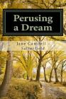 Perusing a Dream By Jane Cantrell Satterfield Cover Image