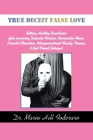 True Deceit False Love: Setting Healthy Boundaries after surviving Domestic Violence, Narcissistic Abuse, Parental Alienation, Intergeneration By Marni Hill Foderaro Cover Image