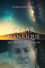 César Manrique Cabrera: Art, Nature, and Landscape By Christian Francesco Schio Cover Image