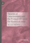 Theories of Consciousness and the Problem of Evil in the History of Ideas By Ben Lazare Mijuskovic Cover Image