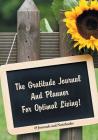 The Gratitude Journal And Planner For Optimal Living! Cover Image