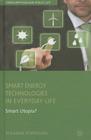 Smart Energy Technologies in Everyday Life: Smart Utopia? (Consumption and Public Life) By Y. Strengers Cover Image