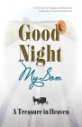 Good Night My Son, A Treasure in Heaven By Esther F. Smucker Cover Image