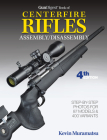 Gun Digest Book of Centerfire Rifles Assembly/Disassembly, 4th Ed. By Kevin Muramatsu Cover Image