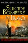 Suicide Bombers in Iraq: The Strategy and Ideology of Martyrdom By Mohammed M. Hafez Cover Image