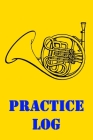 Practice Log: French Horn Practice Log, Instrument Practice Record for Kids and Adults By Kit Hancock Cover Image