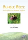 Bumble Bees: buzzing, beautiful, beneficial, big bees By Carol Ann Kearns Cover Image
