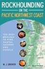 Rockhounding on the Pacific Northwest Coast By M. J. Grover Cover Image