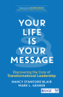 Your Life Is Your Message: Discovering the Core of Transformational Leadership Cover Image