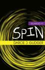 Spin By Darcie J. Gudger Cover Image