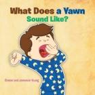 What Does a Yawn Sound Like? Cover Image