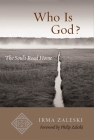 Who Is God?: The Soul's Road Home By Irma Zaleski Cover Image