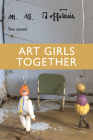 Art Girls Together: Two Novels By M. B. Goffstein Cover Image
