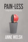 Pain-Less: Living with Pain, Finding Joy By Anne Welsh Cover Image