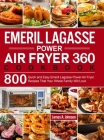 Emeril Lagasse Power Air Fryer 360 Cookbook: 800 Quick and Easy Emeril Lagasse Power Air Fryer Recipes That Your Whole Family Will Love Cover Image