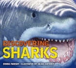 Discovering Sharks: The Ultimate Guide to the Fiercest Predators in the Ocean Deep By Julius T. Csotonyi (Illustrator), Donna Potter Parham Cover Image