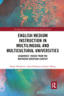 English Medium Instruction in Multilingual and Multicultural Universities: Academics' Voices from the Northern European Context (Routledge Research in English for Specific Purposes) Cover Image