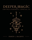 Deeper Magic By Sharon J. Balsamo Cover Image