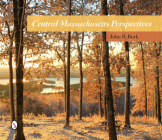 Central Massachusetts Perspectives By John S. Burk Cover Image