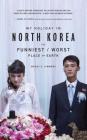 My Holiday in North Korea: The Funniest/Worst Place on Earth Cover Image