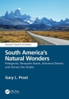 South America's Natural Wonders: Patagonia, Neuquén Basin, Atacama Desert, and Across the Andes By Gary Prost Cover Image
