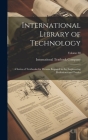 International Library of Technology: A Series of Textbooks for Persons Engaged in the Engineering Professions and Trades; Volume 88 Cover Image