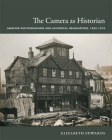 The Camera as Historian: Amateur Photographers and Historical Imagination, 1885-1918 (Objects/Histories) Cover Image