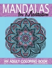 Mandalas for Meditation: An Adult Coloring Book (Adult Coloring Books #11) By Zhena Khasha Cover Image