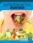 Nutrition Myths, Busted! (Science Myths) By Marne Ventura Cover Image