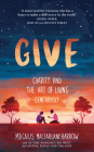 Give: Charity and the Art of Living Generously By Magnus MacFarlane-Barrow Cover Image