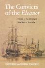 The Convicts of the Eleanor: Protest in Rural England, New Lives in Australia Cover Image