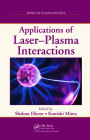 Applications of Laser-Plasma Interactions By Shalom Eliezer (Editor), Kunioki Mima (Editor) Cover Image