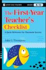 The First-Year Teacher's Checklist: A Quick Reference for Classroom Success (J-B Ed: Checklist #1) By Julia G. Thompson Cover Image