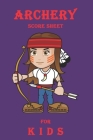 Archery Score Sheet For kids: Archery Log Book and Score Sheets Cover Image
