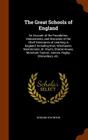 The Great Schools of England: An Account of the Foundation, Endowments, and Discipline of the Chief Seminaries of Learning in England; Including Eto By Howard Staunton Cover Image
