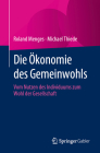 Die Ökonomie Des Gemeinwohls: Vom Nutzen Des Individuums Zum Wohl Der Gesellschaft By Roland Menges, Michael Thiede Cover Image