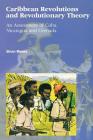 Caribbean Revolutions and Revolutionary Theory: An Assessment of Cuba, Nicaragua, and Grenada By Brian Meeks Cover Image