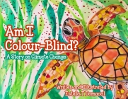 Am I Colour-Blind?: A Story on Climate Change By Estela T. Domaoal Cover Image