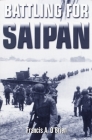 Battling for Saipan By Francis A. O'Brien Cover Image