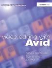 Video Editing with Avid: Media Composer, Symphony, Xpress: Media Composer, Symphony, Xpress By Roger Shufflebottom Cover Image