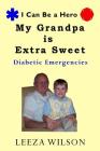 My Grandpa Is Extra Sweet: Diabetic Emergencies By Leeza Wilson Cover Image