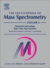 The Encyclopedia of Mass Spectrometry, Volume 5: Elemental and Isotope Ratio Mass Spectrometry By Diane Beauchemin (Volume Editor), Dwight Matthews (Volume Editor) Cover Image