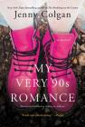My Very '90s Romance: A Novel By Jenny Colgan Cover Image