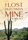 The Lost Dutchman - In Plain View By Donald W. Jacobson Cover Image