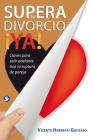 Supera tu divorcio ¡YA! : Claves para salir adelante tras la ruptura de la pareja By Vicente Herrera-Gayosso Cover Image
