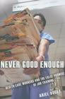 Never Good Enough (Culture and Politics of Health Care Work) Cover Image