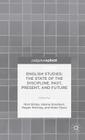 English Studies: The State of the Discipline, Past, Present, and Future By N. Gildea (Editor), H. Goodwyn (Editor), M. Kitching (Editor) Cover Image
