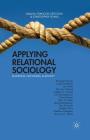 Applying Relational Sociology: Relations, Networks, and Society By François Dépelteau (Editor), C. Powell (Editor) Cover Image