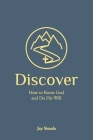 Discover: How to Know God and Do His Will By Jay Simala Cover Image