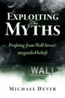Exploiting the Myths: Profiting from Wall Street's misguided beliefs Cover Image